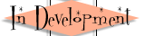 In Development